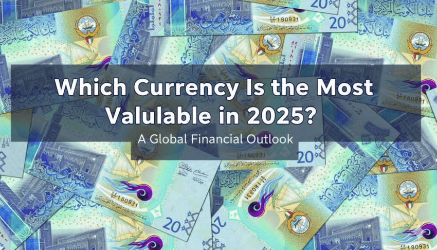 A professional illustration titled "Which Currency Is the Most Valuable in 2025? A Global Financial Outlook" is overlaid on a background of scattered Kuwaiti Dinar banknotes. The title is prominently displayed in a large, white font across the center of the image.
